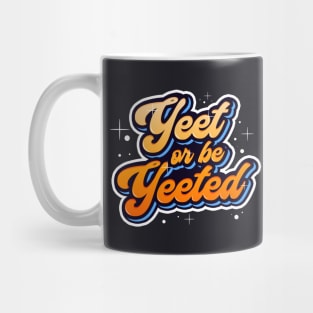 Yeet or be Yeeted Trendy Meme Dank Quotation Mug